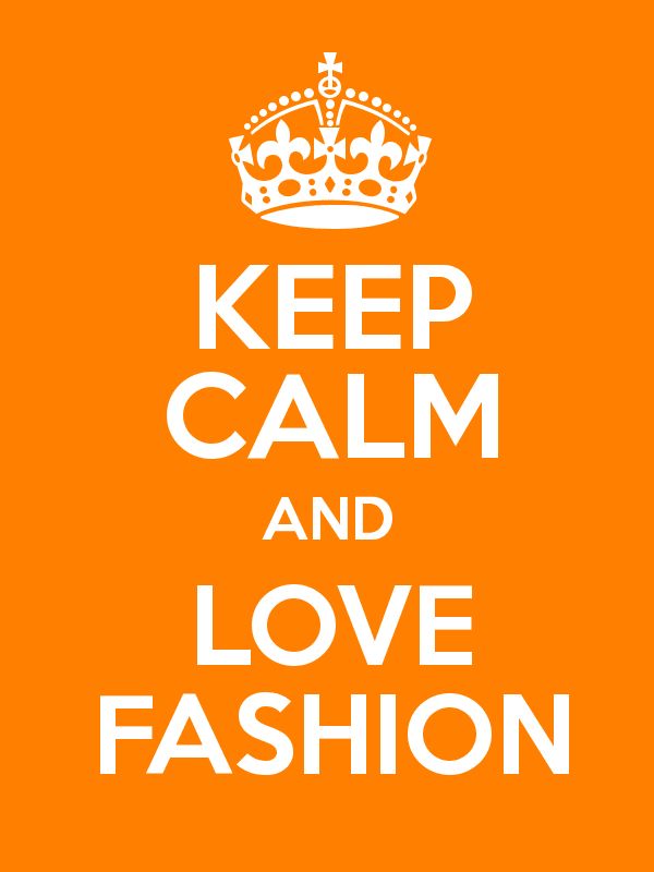 keep calm and love fashion